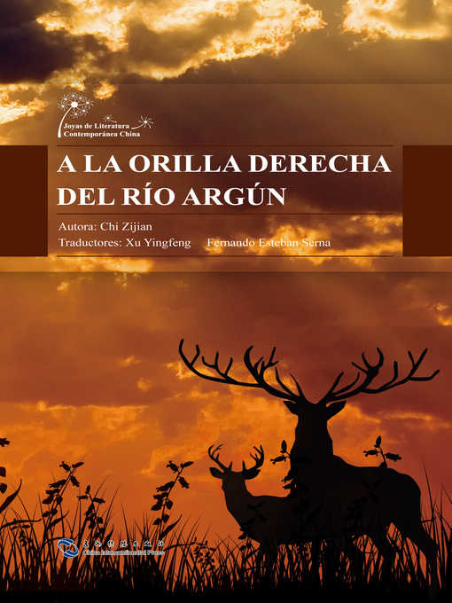 Title details for A la Orilla Derecha del Río Argún (额尔古纳河右岸) by Chi Zijian - Available